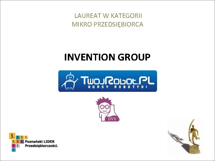 LAUREAT W KATEGORII MIKRO PRZEDSIĘBIORCA INVENTION GROUP 