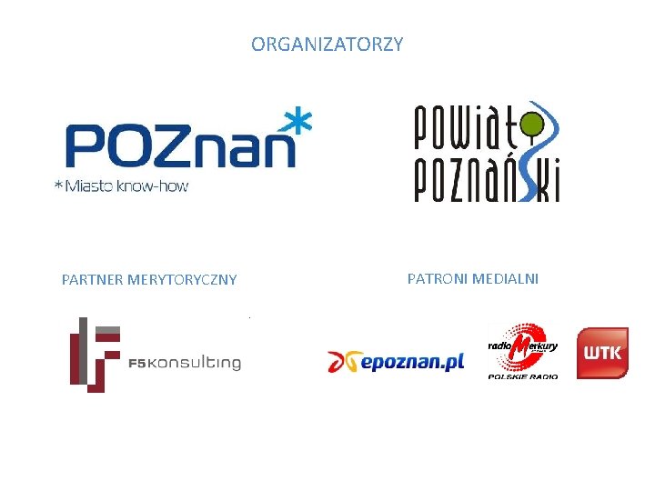 ORGANIZATORZY PARTNER MERYTORYCZNY PATRONI MEDIALNI 