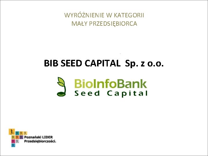 WYRÓŻNIENIE W KATEGORII MAŁY PRZEDSIĘBIORCA BIB SEED CAPITAL Sp. z o. o. 