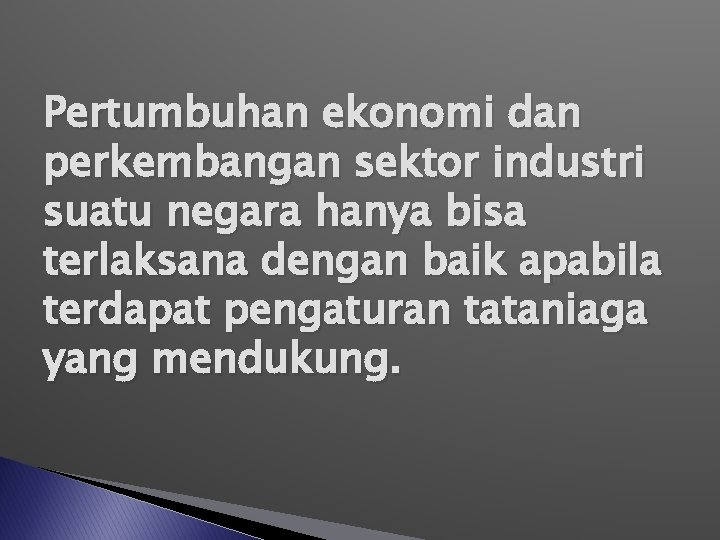 Pertumbuhan ekonomi dan perkembangan sektor industri suatu negara hanya bisa terlaksana dengan baik apabila