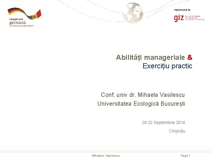 Implementat de Abilități manageriale & Exercițiu practic Conf. univ dr. Mihaela Vasilescu Universitatea Ecologică