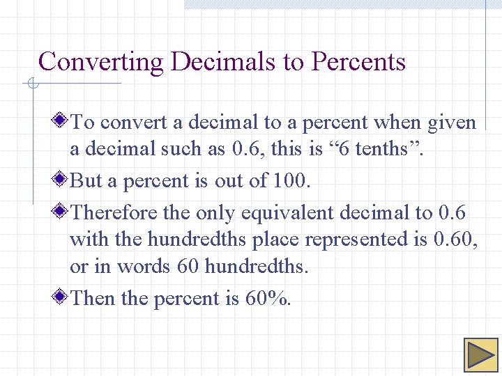 Converting Decimals to Percents To convert a decimal to a percent when given a