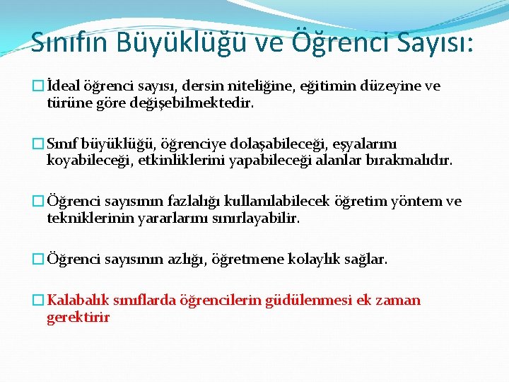 Sınıfın Büyüklüğü ve Öğrenci Sayısı: �İdeal öğrenci sayısı, dersin niteliğine, eğitimin düzeyine ve türüne