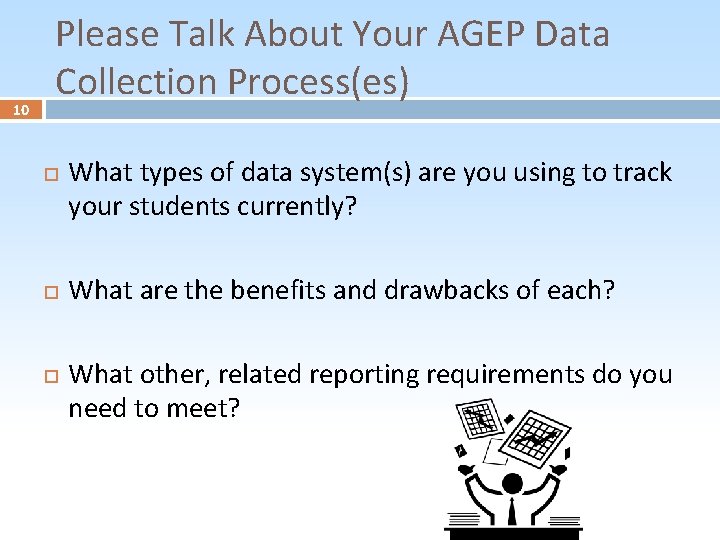 10 Please Talk About Your AGEP Data Collection Process(es) What types of data system(s)