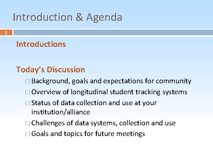 Introduction & Agenda 1 Introductions Today’s Discussion � Background, goals and expectations for community