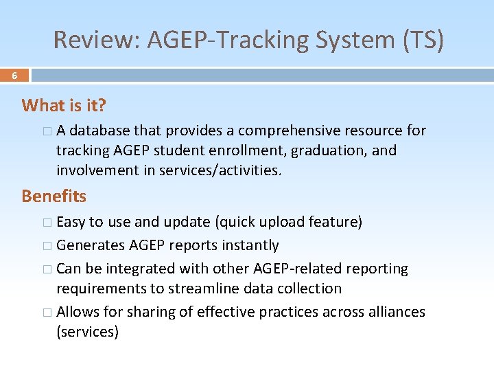 Review: AGEP-Tracking System (TS) 6 What is it? �A database that provides a comprehensive