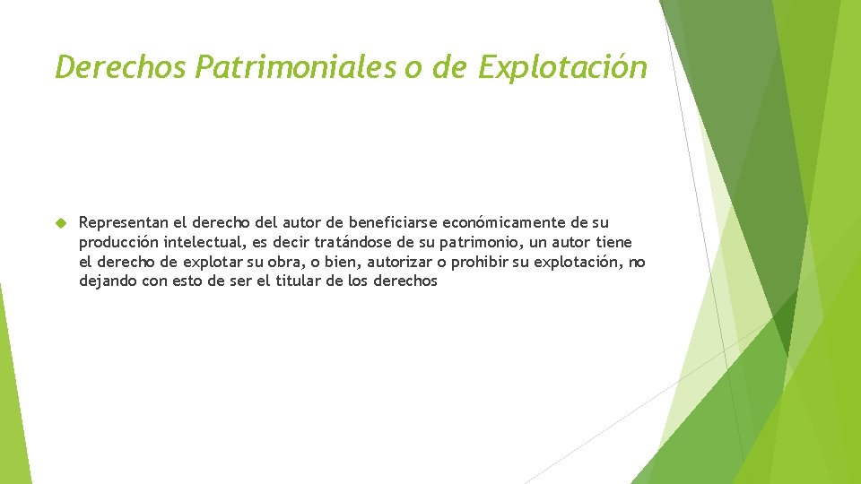 Derechos Patrimoniales o de Explotación Representan el derecho del autor de beneficiarse económicamente de Derechos Patrimoniales o de Explotación Representan el derecho del autor de beneficiarse económicamente de