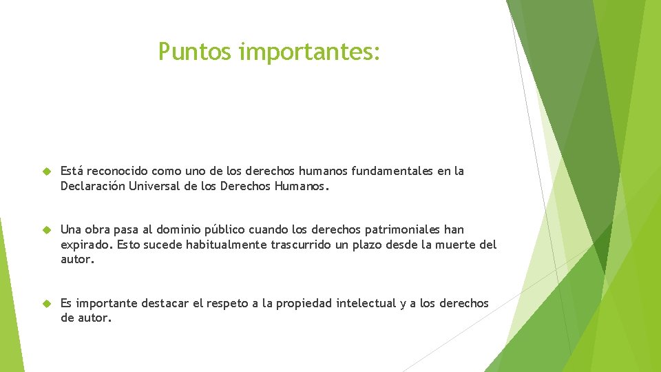Puntos importantes: Está reconocido como uno de los derechos humanos fundamentales en la Declaración Puntos importantes: Está reconocido como uno de los derechos humanos fundamentales en la Declaración