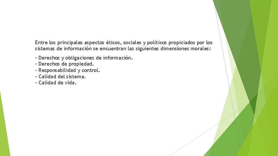 Entre los principales aspectos éticos, sociales y políticos propiciados por los sistemas de información Entre los principales aspectos éticos, sociales y políticos propiciados por los sistemas de información