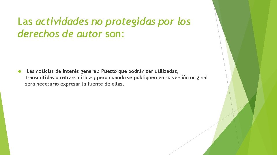 Las actividades no protegidas por los derechos de autor son: Las noticias de interés Las actividades no protegidas por los derechos de autor son: Las noticias de interés