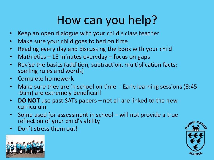 How can you help? • • • Keep an open dialogue with your child’s