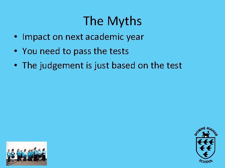 The Myths • Impact on next academic year • You need to pass the