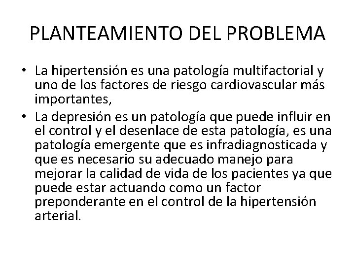 PLANTEAMIENTO DEL PROBLEMA • La hipertensión es una patología multifactorial y uno de los