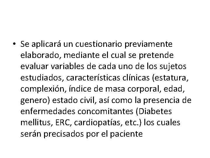  • Se aplicará un cuestionario previamente elaborado, mediante el cual se pretende evaluar