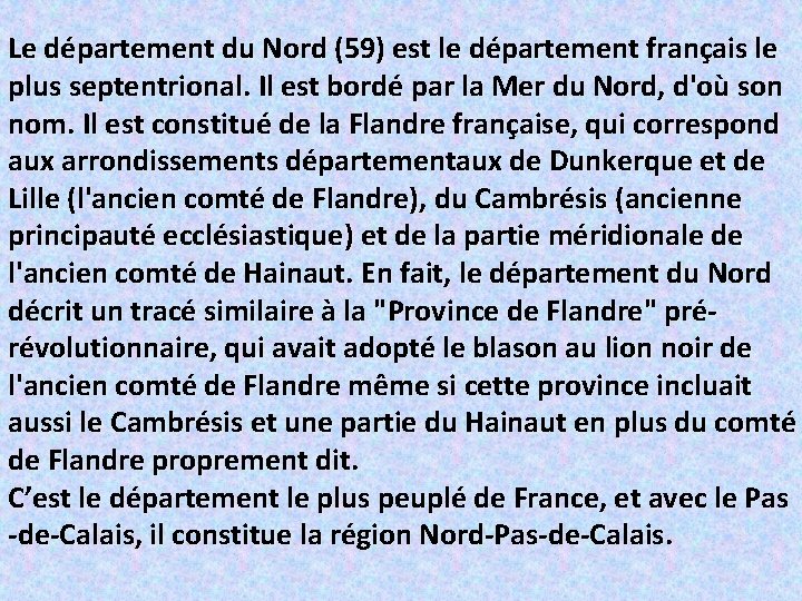 Le département du Nord (59) est le département français le plus septentrional. Il est Le département du Nord (59) est le département français le plus septentrional. Il est