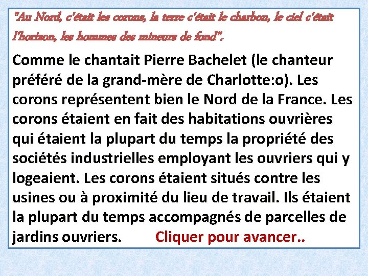 "Au Nord, c'était les corons, la terre c'était le charbon, le ciel c'était l'horizon, "Au Nord, c'était les corons, la terre c'était le charbon, le ciel c'était l'horizon,
