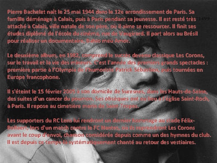 Pierre Bachelet naît le 25 mai 1944 dans le 12 e arrondissement de Paris. Pierre Bachelet naît le 25 mai 1944 dans le 12 e arrondissement de Paris.