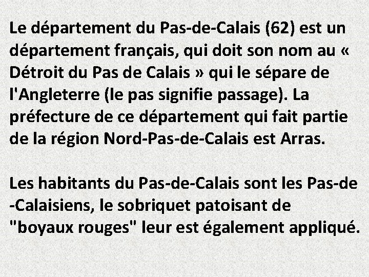 Le département du Pas-de-Calais (62) est un département français, qui doit son nom au Le département du Pas-de-Calais (62) est un département français, qui doit son nom au