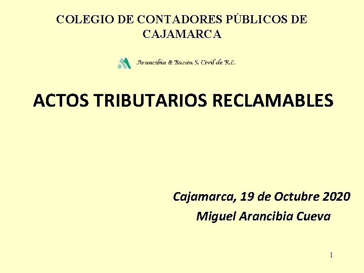 COLEGIO DE CONTADORES PÚBLICOS DE CAJAMARCA ACTOS TRIBUTARIOS RECLAMABLES Cajamarca, 19 de Octubre 2020