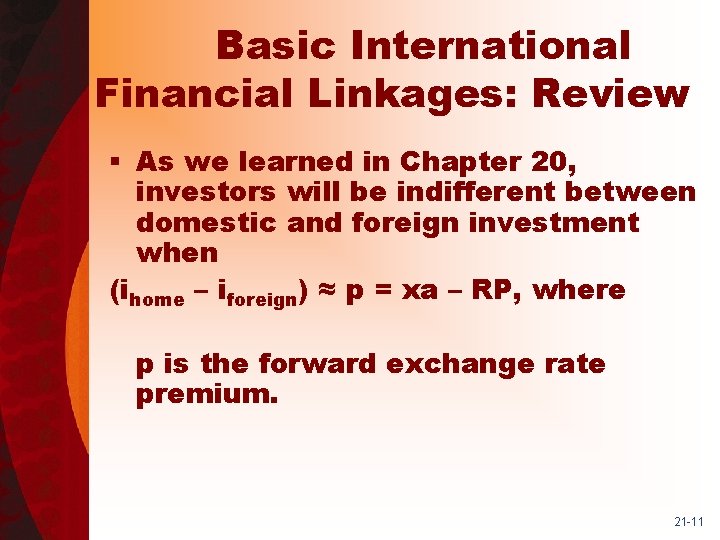 Basic International Financial Linkages: Review § As we learned in Chapter 20, investors will