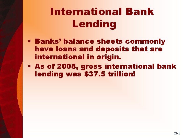 International Bank Lending § Banks’ balance sheets commonly have loans and deposits that are