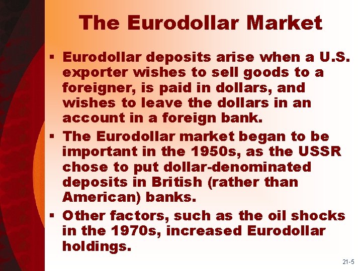 The Eurodollar Market § Eurodollar deposits arise when a U. S. exporter wishes to