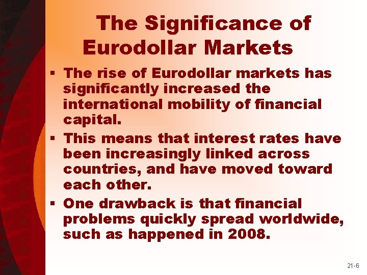 The Significance of Eurodollar Markets § The rise of Eurodollar markets has significantly increased