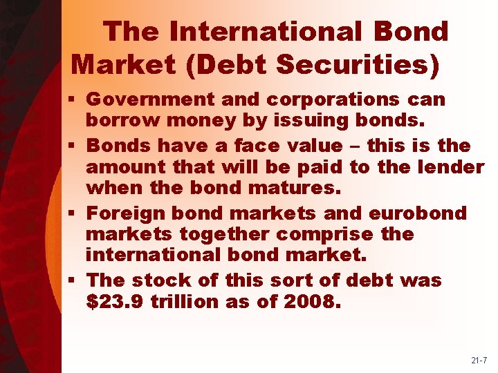 The International Bond Market (Debt Securities) § Government and corporations can borrow money by