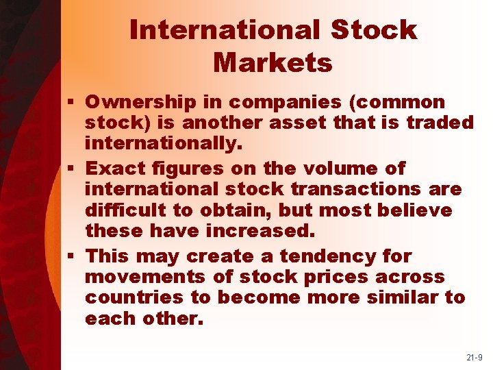 International Stock Markets § Ownership in companies (common stock) is another asset that is