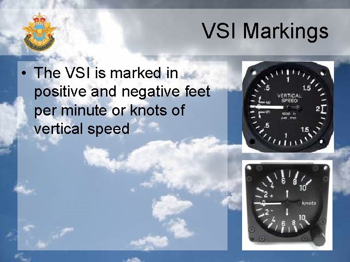 VSI Markings • The VSI is marked in positive and negative feet per minute