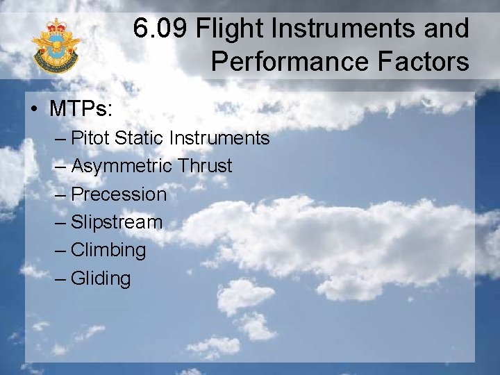 6. 09 Flight Instruments and Performance Factors • MTPs: – Pitot Static Instruments –