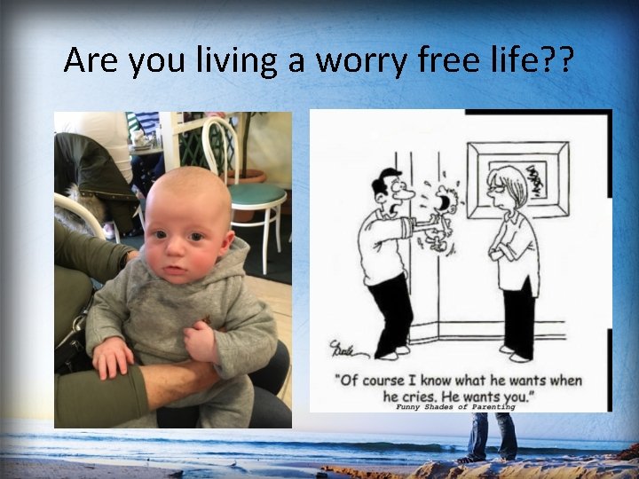 Are you living a worry free life? ? 