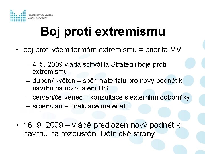 Boj proti extremismu • boj proti všem formám extremismu = priorita MV – 4.