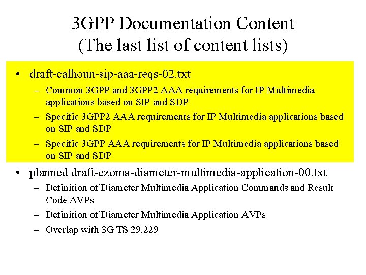 3 GPP Documentation Content (The last list of content lists) • draft-calhoun-sip-aaa-reqs-02. txt –