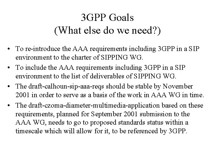 3 GPP Goals (What else do we need? ) • To re-introduce the AAA