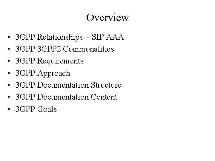 Overview • • 3 GPP Relationships - SIP AAA 3 GPP 2 Commonalities 3