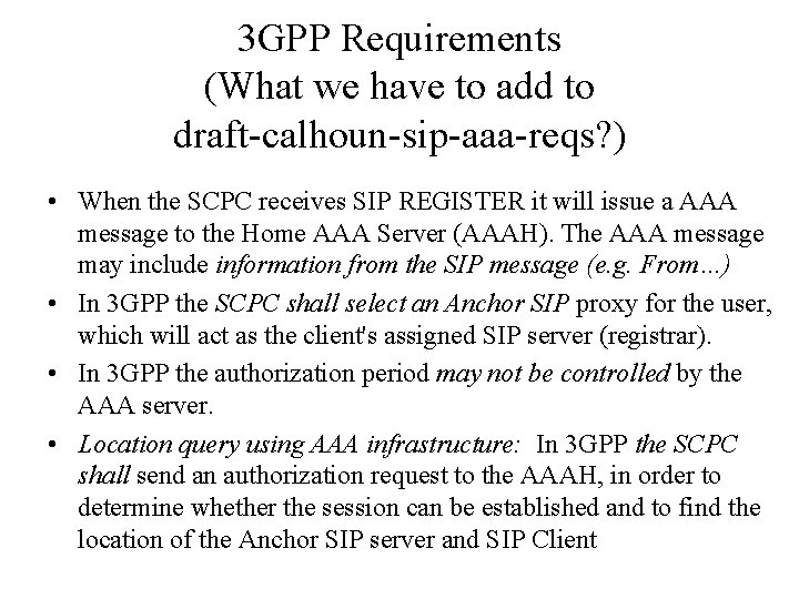 3 GPP Requirements (What we have to add to draft-calhoun-sip-aaa-reqs? ) • When the