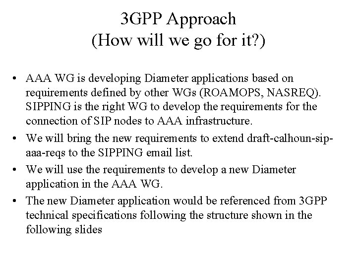 3 GPP Approach (How will we go for it? ) • AAA WG is