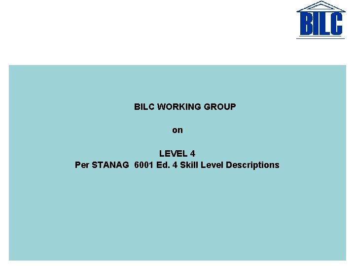 BILC WORKING GROUP on LEVEL 4 Per STANAG