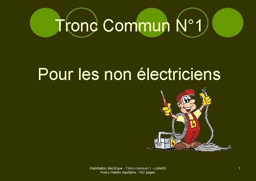 Tronc Commun N° 1 Pour les non électriciens Habilitation électrique - Tronc commun 1