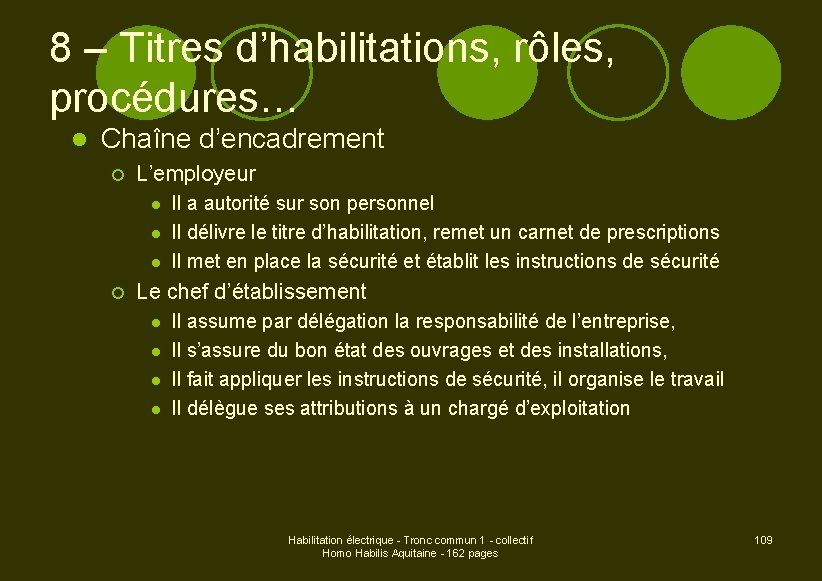 8 – Titres d’habilitations, rôles, procédures… l Chaîne d’encadrement ¡ L’employeur l l l