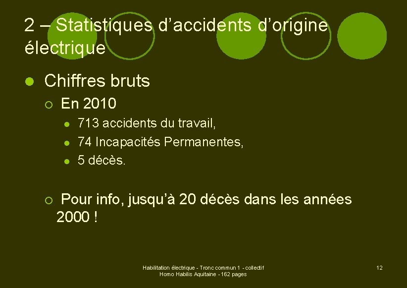 2 – Statistiques d’accidents d’origine électrique l Chiffres bruts ¡ En 2010 l l