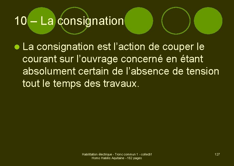 10 – La consignation l La consignation est l’action de couper le courant sur