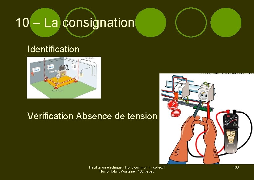 10 – La consignation Identification Vérification Absence de tension Habilitation électrique - Tronc commun