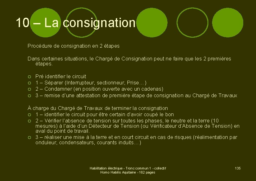 10 – La consignation Procédure de consignation en 2 étapes Dans certaines situations, le