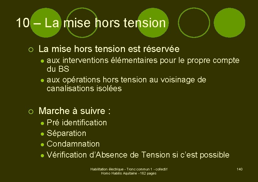 10 – La mise hors tension ¡ La mise hors tension est réservée aux