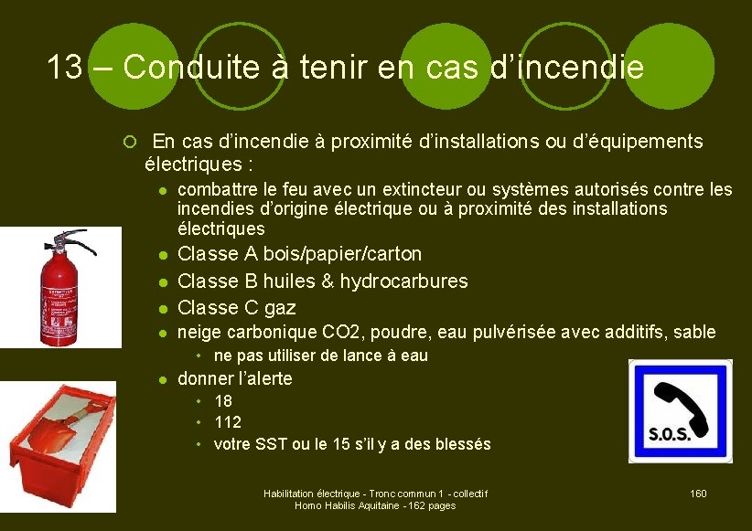 13 – Conduite à tenir en cas d’incendie ¡ En cas d’incendie à proximité