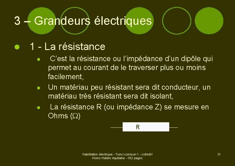 3 – Grandeurs électriques l 1 - La résistance l l l C’est la