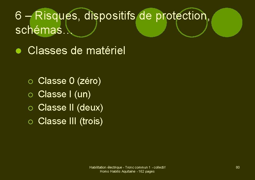6 – Risques, dispositifs de protection, schémas… l Classes de matériel ¡ ¡ Classe