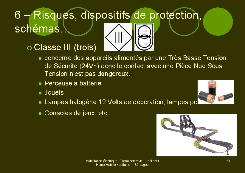 6 – Risques, dispositifs de protection, schémas… ¡ Classe III (trois) l concerne des